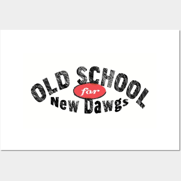 Old School for New Dawgs Wall Art by The Orchard